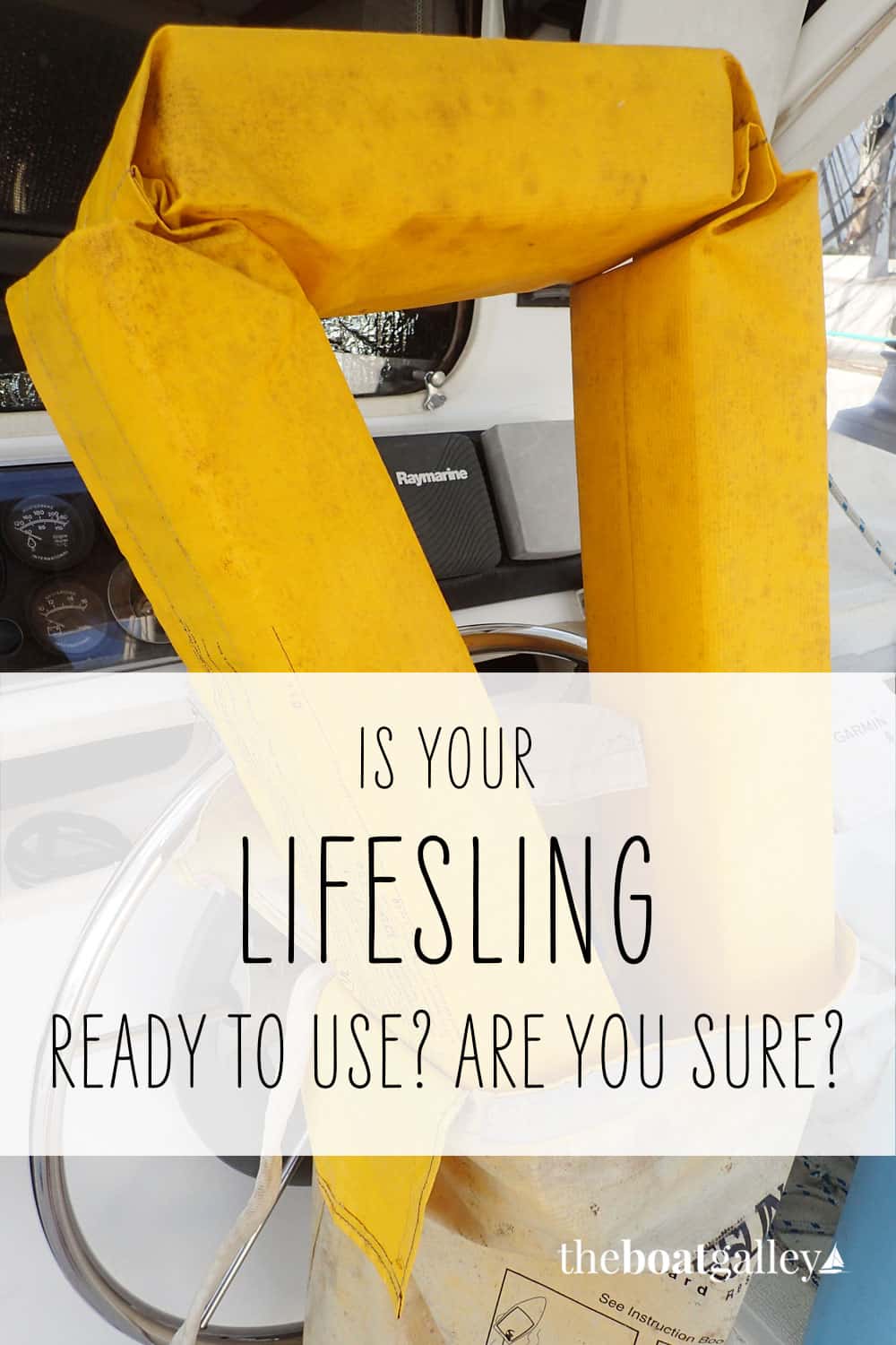 Is Your Lifesling Ready For Use? Are you SURE? | The Boat Galley