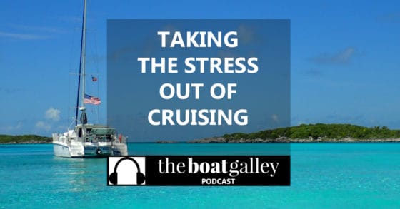 Cruising is supposed to be fun. When it starts getting stressful, the fun goes out the window. Three simple ways to greatly reduce the stress.