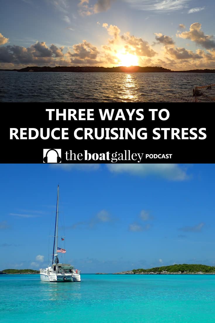 Cruising is supposed to be fun. When it starts getting stressful, the fun goes out the window. Three simple ways to greatly reduce the stress.