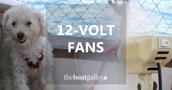 12 volts fans for your boat that move the most air per amp of power. Which one last and which ones don't.