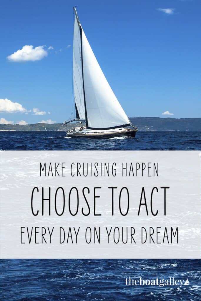 Planning a life as a cruiser? Then start doing at least one thing every day that will help you meet your goal.