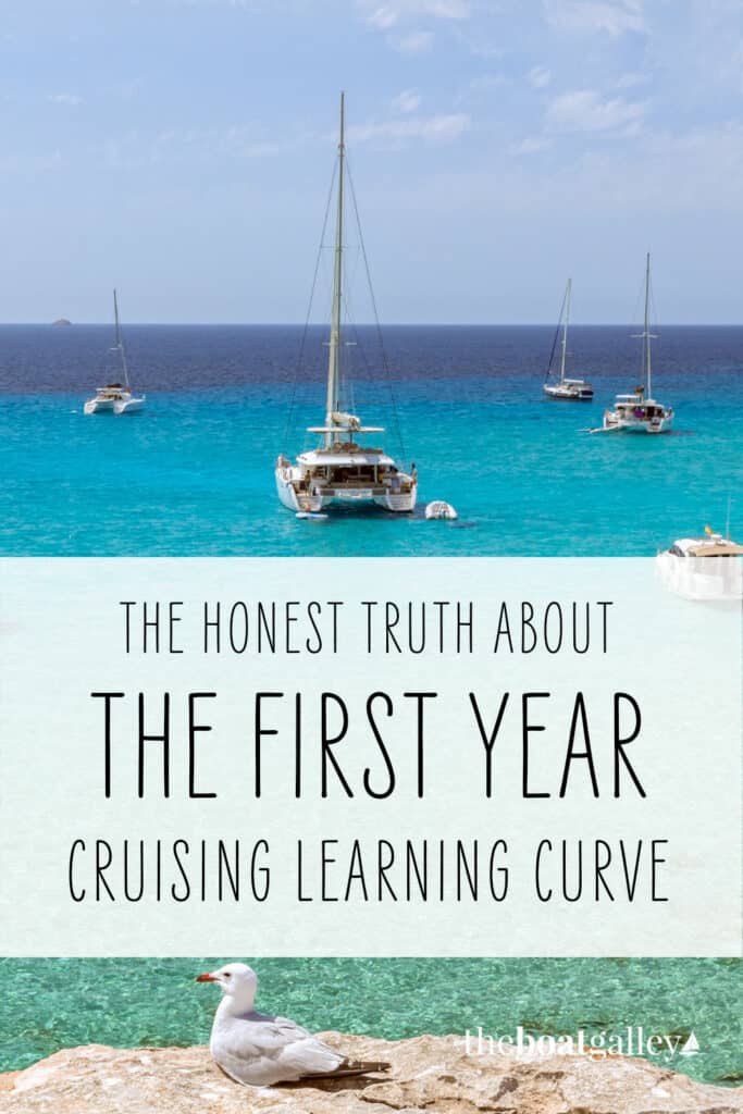 The first year cruising has a steep learning curve. But you may be surprised by what YOU will learn the most about...