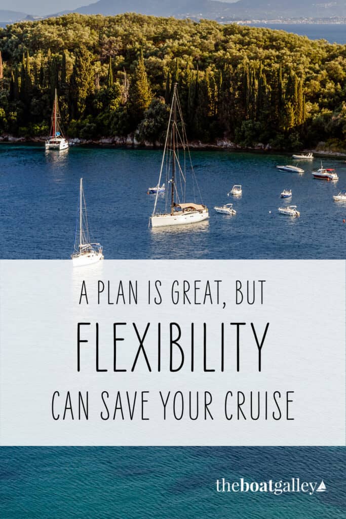 A cardinal rule of cruising is to stay flexible. But you also have to plan. How do you balance them both?