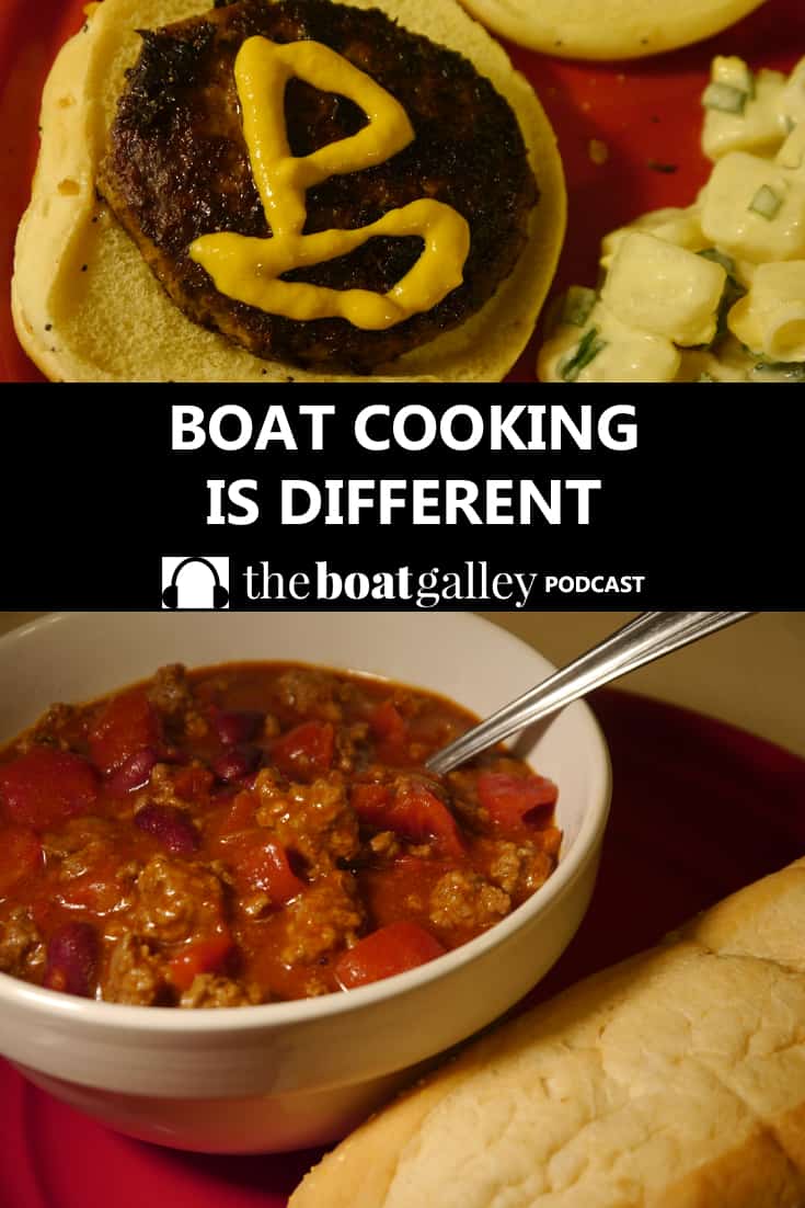 Cooking on a boat just isn't quite the same as cooking ashore. Listen in for tips and tricks to easily cope with some of the biggest differences.