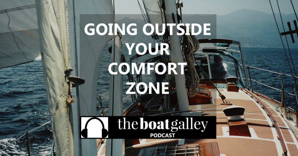 Going outside your comfort zone is a constant in cruising. Develop this important skill before you cast off the docklines. Here's how.