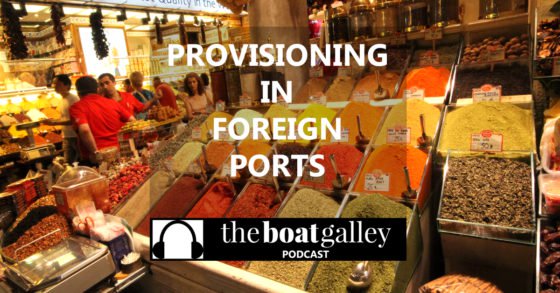 Wondering how to provision in a country where you don’t know the language? Lin Pardey shares tips from 70 countries for easy shopping and tasty meals.