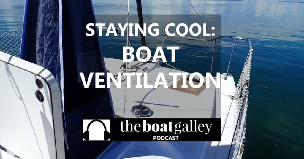 Listen in for 5 ways we significantly improved our boat's ventilation, making it much nicer to live at anchor during the hot months!