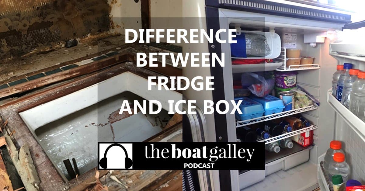 Difference Between Fridge And Ice Box The Boat Galley