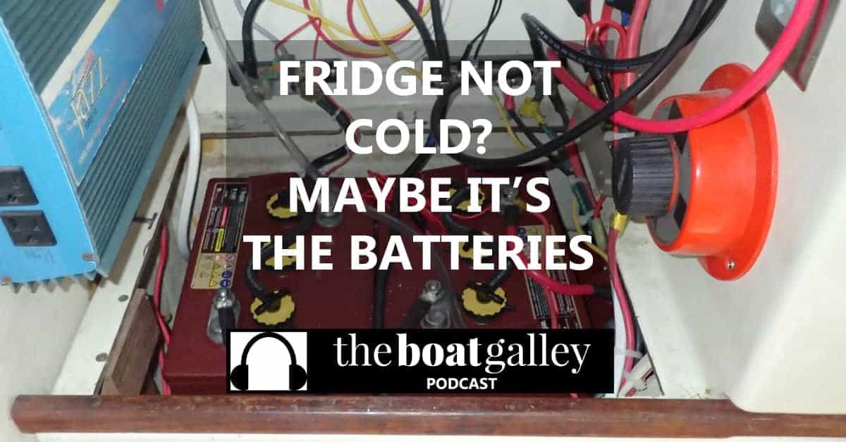 🎧Is It the Refrigerator or Bad Batteries? The Boat Galley