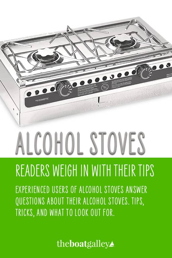 Got questions about using an alcohol stove (Origo) on a boat?  Wondering about finding fuel and filling?  Or safety?  TBG readers share their experiences.