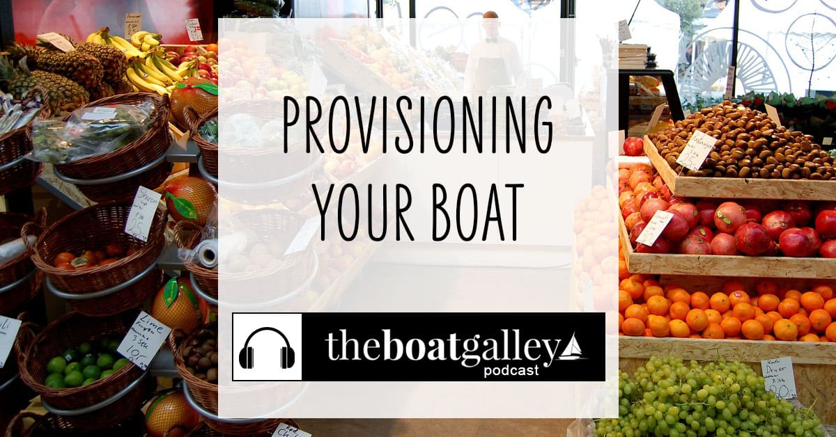 🎧Avoid this Provisioning Mistake - The Boat Galley