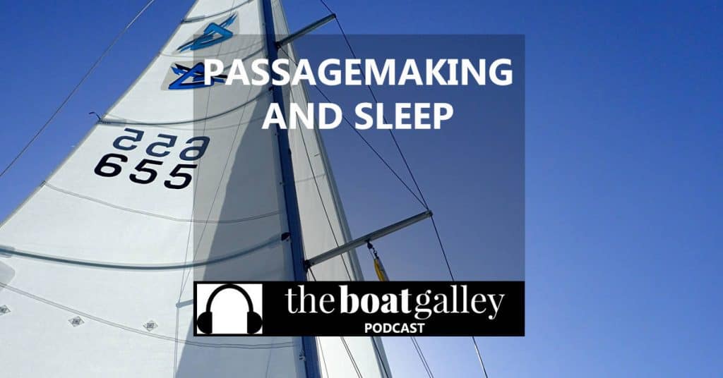 Sleeping on passage is essential for safety and enjoyment. But being able to do it is harder. Tips to make sleeping well easier!