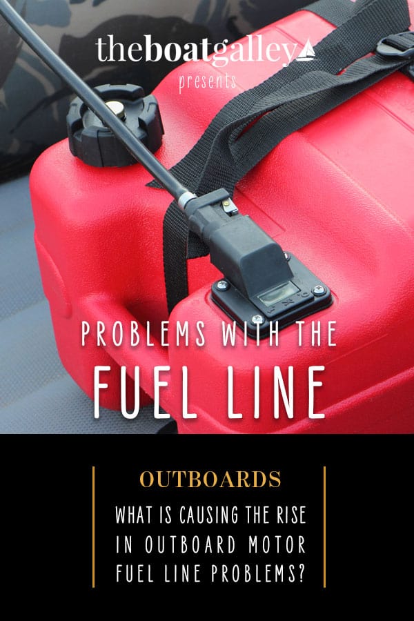 Outboard Fuel Line Problems The Boat Galley