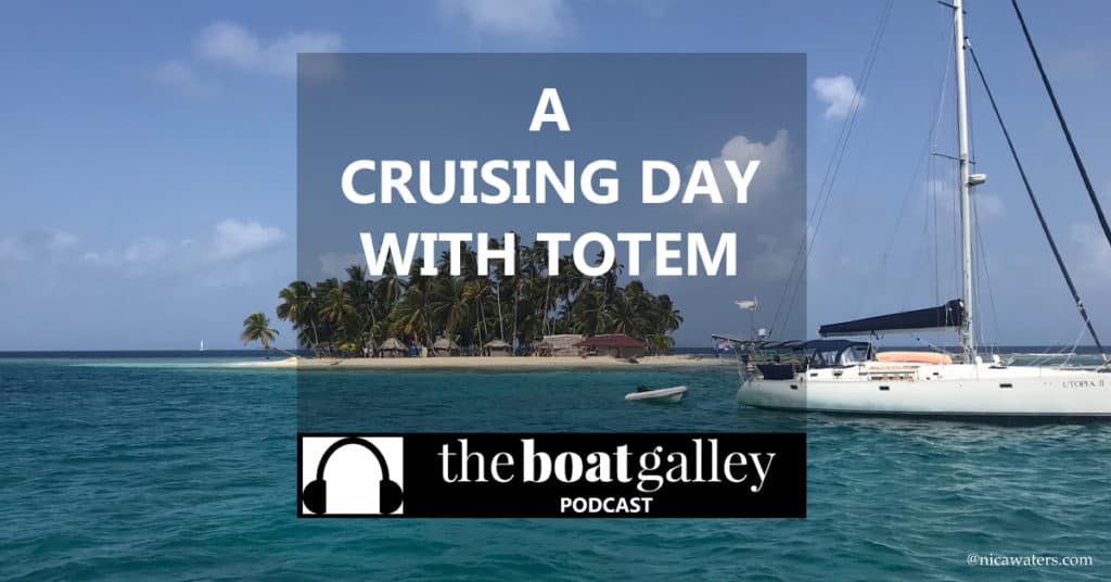 Cruising days generally involve life – cooking, eating, adventuring, fixing things. See how one day played out for 9 people on board Sailing Totem.