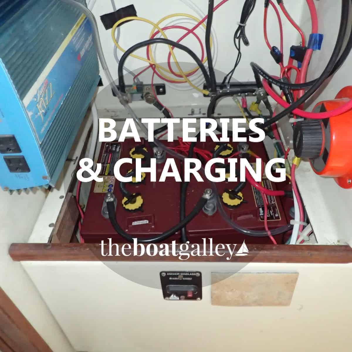 Boat Batteries & Charging Them The Boat Galley
