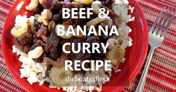 Beef & Banana Curry is sweet, delicious, and totally boat friendly.