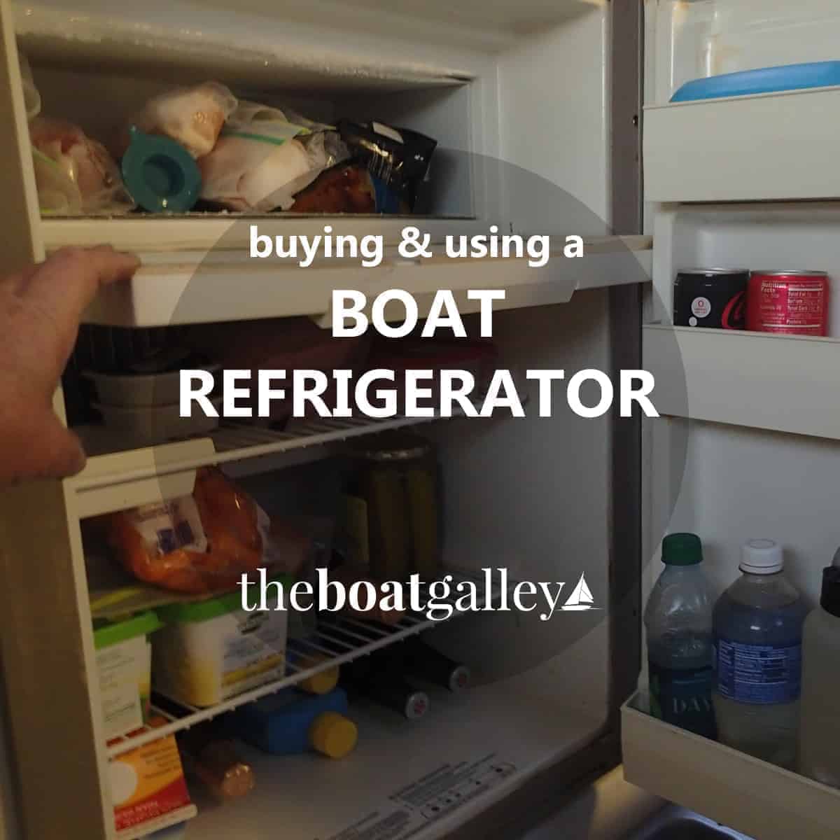 Buying & Using a Boat Refrigerator The Boat Galley