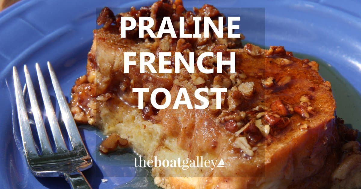 Praline French Toast Recipe The Boat Galley