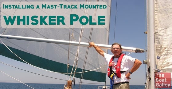 Detailed directions and parts list for installing and using a track-mounted whisker pole on a cruising sailboat; originally published in Cruising World magazine.