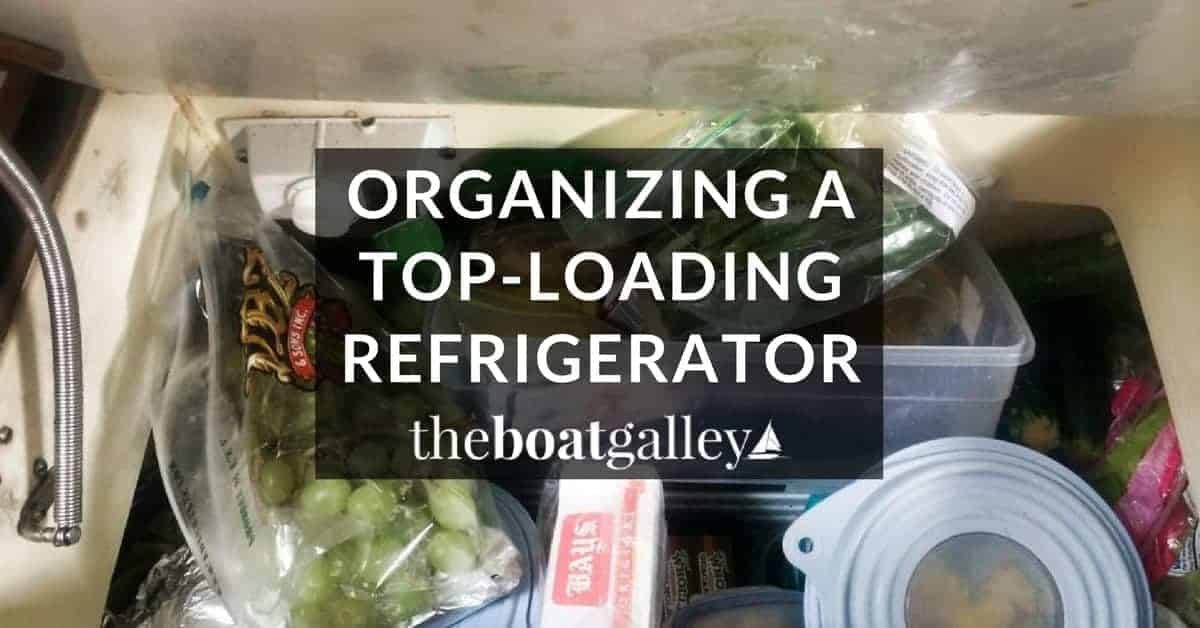 Organizing a TopLoading Refrigerator The Boat Galley